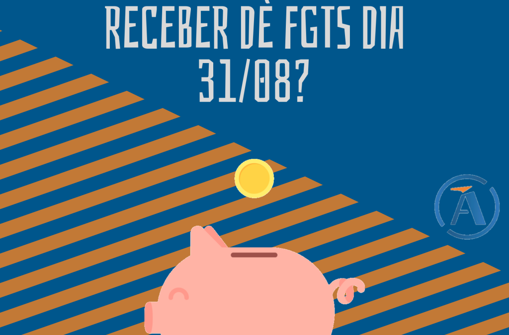 VOCÊ SABE QUANTO VAI RECEBER DE FGTS DIA 31/08?