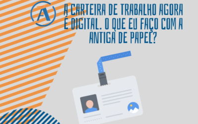 A CARTEIRA DE TRABALHO AGORA É DIGITAL. O QUE EU FAÇO COM A ANTIGA DE PAPEL?