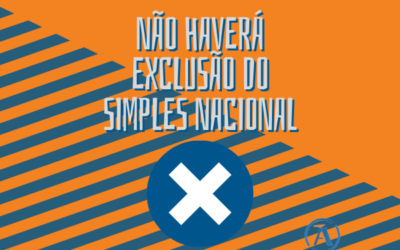 NÃO HAVERÁ EXCLUSÃO DO SIMPLES NACIONAL