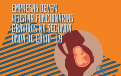 EMPRESAS DEVEM AFASTAR FUNCIONÁRIAS GRÁVIDAS NA SEGUNDA ONDE DE COVID-19?