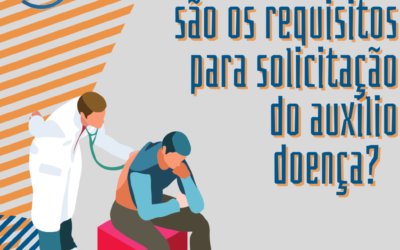 VOCÊ SABE QUAIS SÃO OS REQUISITOS PARA SOLICITAÇÃO DO AUXÍLIO DOENÇA?